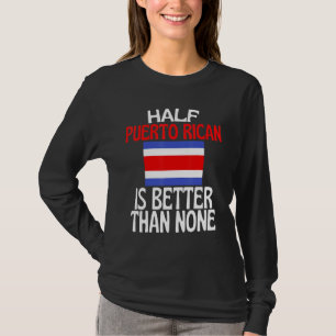 Die halbe puerto-ricanische Herkunft ist besser al T-Shirt