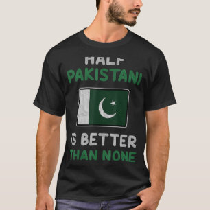 Die Hälfte der Pakistaner ist besser als keine pak T-Shirt