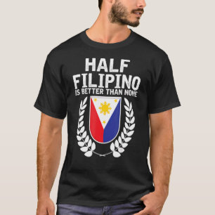 Die Hälfte Filipinos ist besser als kein Pinoy-Pri T-Shirt