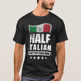 Die Hälfte Italienisch ist besser als keine Funny  T-Shirt