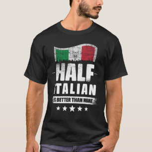 Die Hälfte Italienisch ist besser als keine Funny  T-Shirt