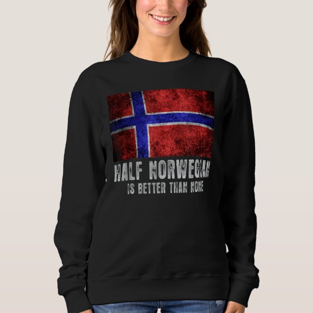 Die Hälfte Norwegens ist besser als keine Norweger Sweatshirt (Vorderseite)