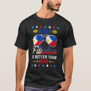 Die Hälfte Philippinos ist besser als keine Philip T-Shirt