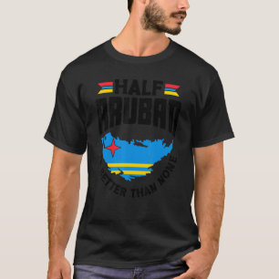 Die Hälfte von Aruban ist besser als keine Aruba A T-Shirt