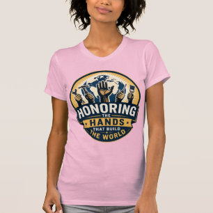 Die Hände ehren, die die Welt der Frauen aufbauen T-Shirt