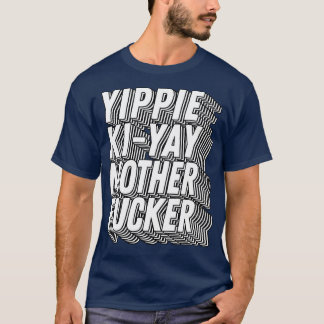 Die Hard Yippee KiYay Motherer 80er Zitat 1 T-Shirt