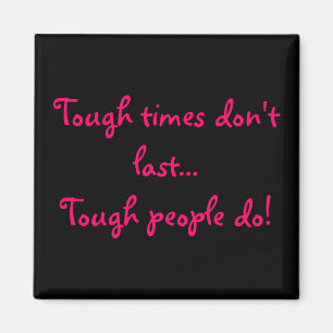 Die harten Zeiten halten nicht an... die Leute tun Magnet