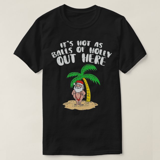 Die heiß wie Bälle von Holly Santa Palm Tree Chris T-Shirt (Design vorne)