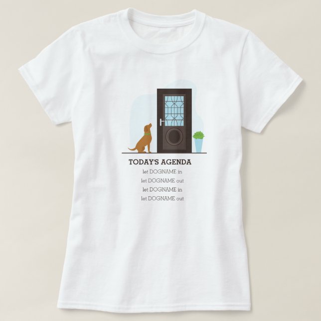 Die heutige Agenda - Lass des Hundes in und aus de T-Shirt (Design vorne)