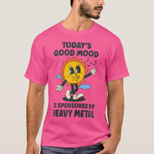 Die Heutige Gute Laune Wird Von Heavy Metal Retro T-Shirt