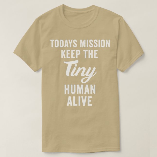 Die heutige Mission Behielt das winzige menschlich T-Shirt (Design vorne)