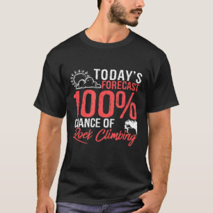Die heutige Prognose sieht 100 Chancen auf Felskle T-Shirt