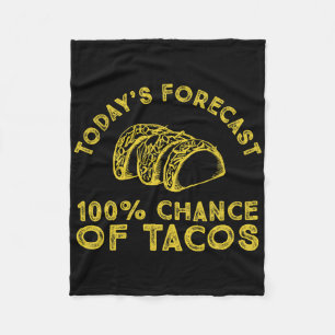 Die heutige Prognose von 100% Chance auf Tacos Fleecedecke