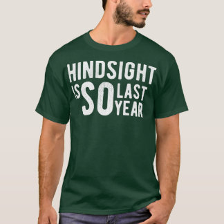 Die Hindsicht ist so im letzten Jahr 2020 2021 Mem T-Shirt