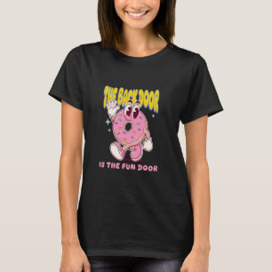 Die Hintertür ist die Spaß-Tür Meme Unangemessen D T-Shirt