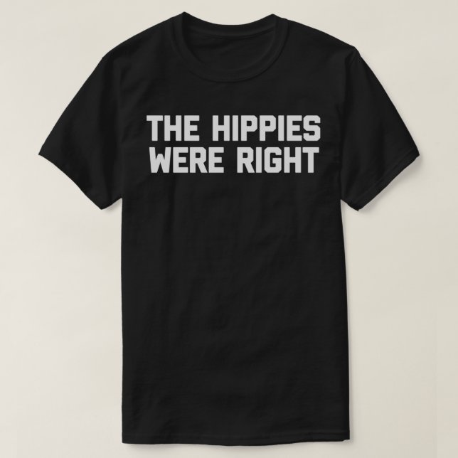 Die Hippies waren richtig lustig Sprichwort sarkas T-Shirt (Design vorne)
