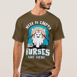 Die Hölle ist leer alle Krankenschwestern sind hie T-Shirt