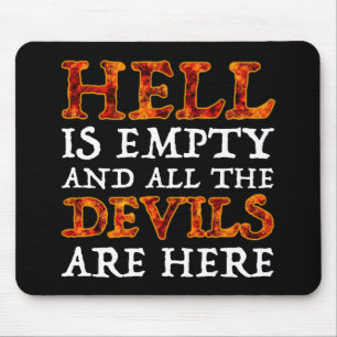 Die Hölle ist leer und alle Teufel sind hier Mousepad