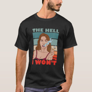 Die Hölle Vintag, die ich nicht will T-Shirt