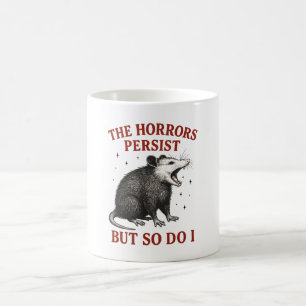 Die Horror bestehen fort, aber ich auch Kaffeetasse