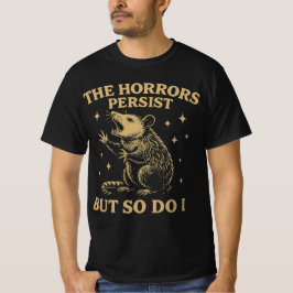 Die Horror bestehen fort, aber ich auch T-Shirt