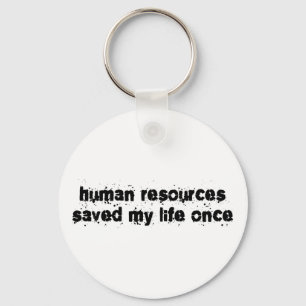 Die Humanressourcen haben mein Leben einmal Gerett Schlüsselanhänger