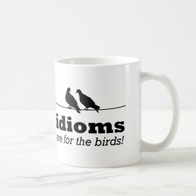 Die Idiome sind für die Vögel Funny Grammar Nerd G Tasse (Rechts)
