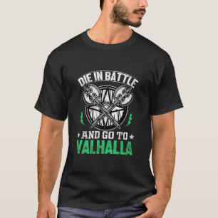 Die in Schlacht und gehe nach Valhalla T-Shirt