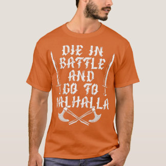 Die in Schlacht und gehen nach Valhalla T-Shirt
