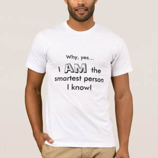 Die intelligenteste Person, die ich kenne! T-Shirt
