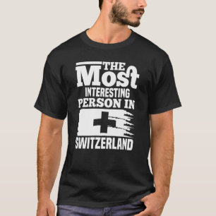 Die interessanteste Person in der Schweiz T-Shirt