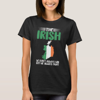 Die Iren, die wir nicht immer gewinnen, aber wir k T-Shirt