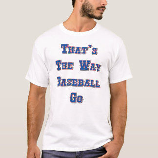 Die ist die Weise, die Baseball gehen T-Shirt