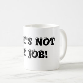 Die ist nicht meine Job Kaffee-Tasse Kaffeetasse