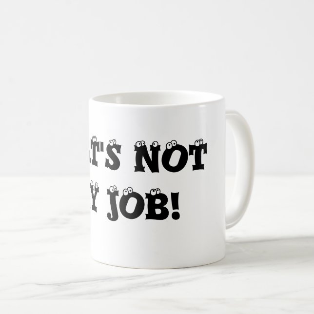 Die ist nicht meine Job Kaffee-Tasse Kaffeetasse (VorderseiteRechts)