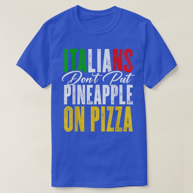 Die Italiener legen Ananas nicht auf eine Pizza-Pi T-Shirt (Design vorne)