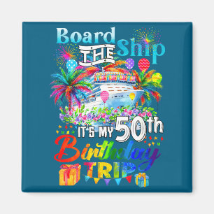 Die It's Board Ship 50. Geburtstagsreise Magnet