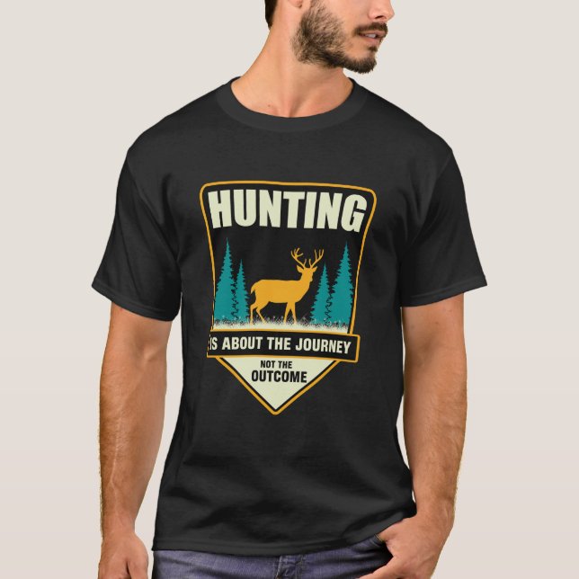Die Jagd ist nicht das Ergebnis der Reise T-Shirt (Vorderseite)