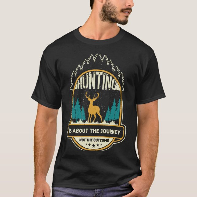Die Jagd ist nicht das Ergebnis der Reise T-Shirt (Vorderseite)