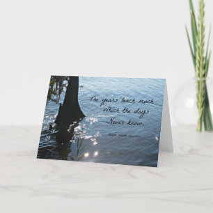 Die Jahre unterrichten viel, welches die Tage nie Karte