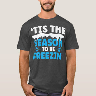 Die Jahreszeit ist der Winter und die Jahreszeit L T-Shirt