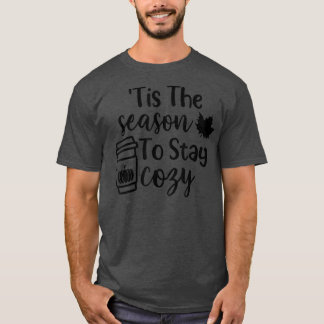Die Jahreszeit, um gemütlichen Fall Bleibe, ist He T-Shirt