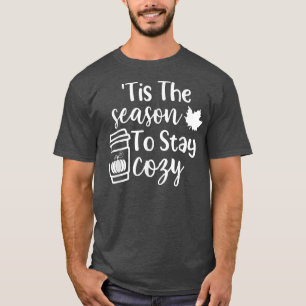 Die Jahreszeit, um gemütlichen Fall Bleibe, ist He T-Shirt