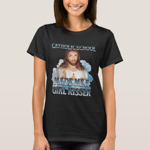 Die katholische Schule machte mich zu einem Mädche T-Shirt