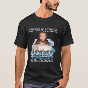 Die katholische Schule machte mich zu einem Mädche T-Shirt