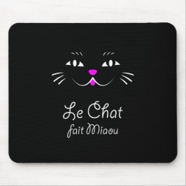 Die Katze sagt Meow!  Lustige französische Mousepad