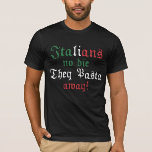 Die keine Italiener die sie Teigwaren weg - T-Shirt