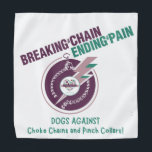 Die Kette zu brechen und den Schmerz zu beenden Ba Halstuch<br><div class="desc">Promoten Sie mit unseren Hunden GEGEN Choke Chains   Pinch Collars Pet Bandana gewaltfreies Dog Training!</div>