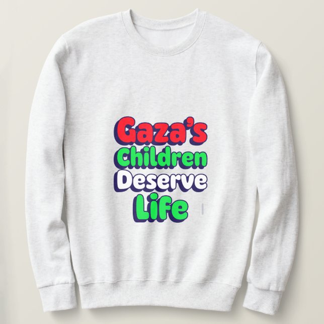 Die Kinder in Gaza verdienen den Genozid in Gaza Sweatshirt (Design vorne)