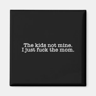 Die Kinder nicht meine ich nur für die Mama lustig Magnet